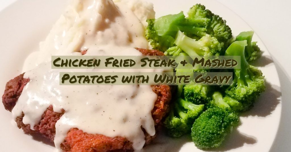 Chicken Fried Steak & Mashed Potatoes with White Gravy