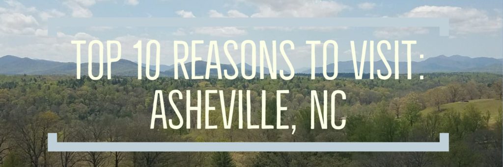 Top 10 Reasons to Visit: Asheville, NC