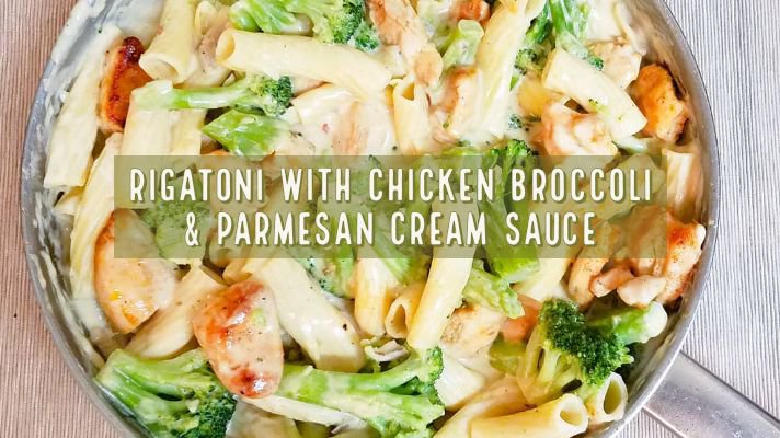 Rigatoni with Chicken, Broccoli and Parmesan Cream Sauce